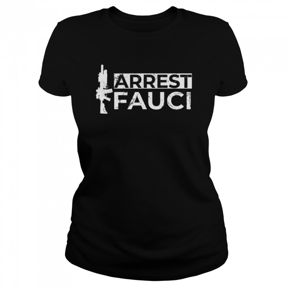 2A Arrest Fauci Anti Dr Fauci patriotic  Classic Women's T-shirt
