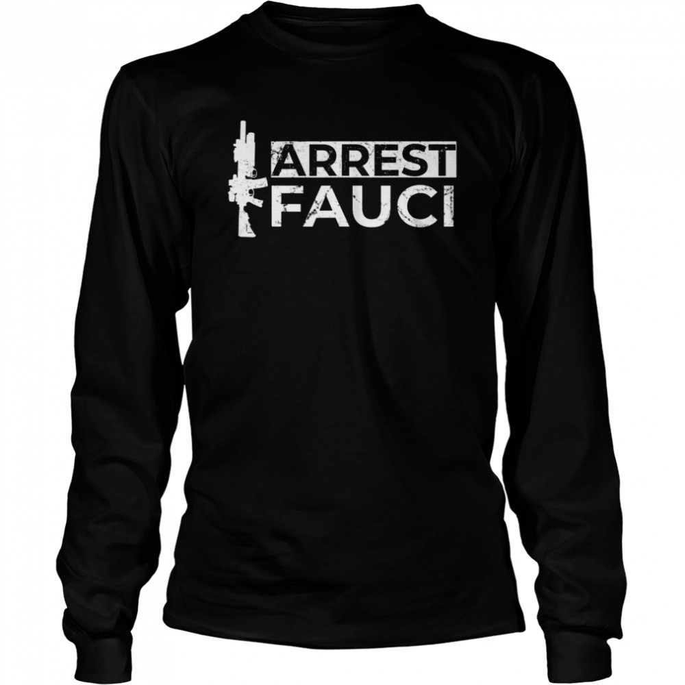 2A Arrest Fauci Anti Dr Fauci patriotic  Long Sleeved T-shirt