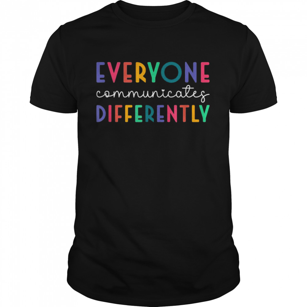 Autism Awareness Support, Everyone Communicates Differently  Classic Men's T-shirt
