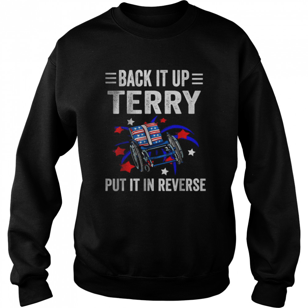 Back Up Terry Put It In Reverse Firework 4th Of July T- Unisex Sweatshirt