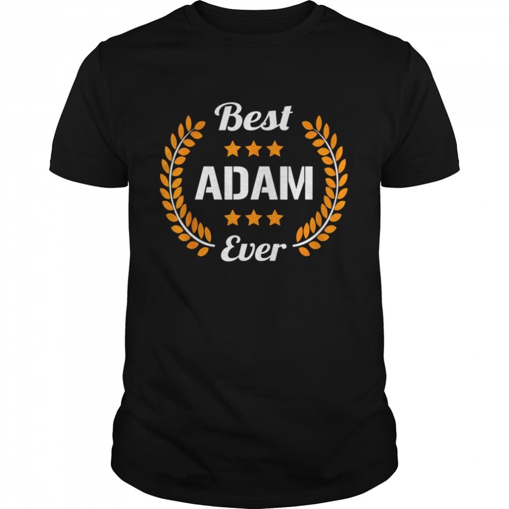 Best Adam Ever Saying First Name AdamShirt Shirt