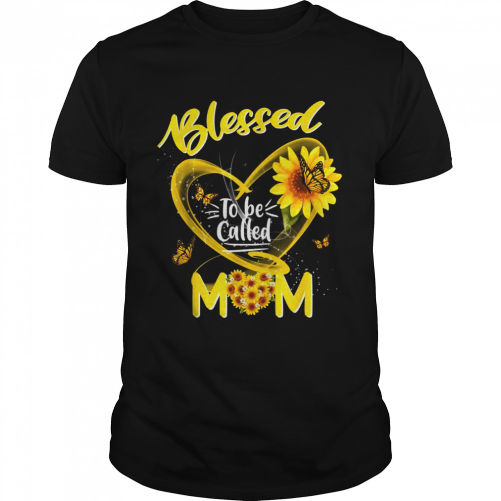 Blessed To Be Called Mom Cute Sunflower Mother’s DayShirt Shirt