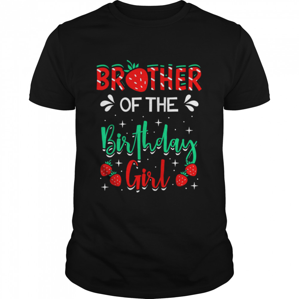 Brother Of The Birthday Girl Strawberry Themed Bday PartyShirt Shirt