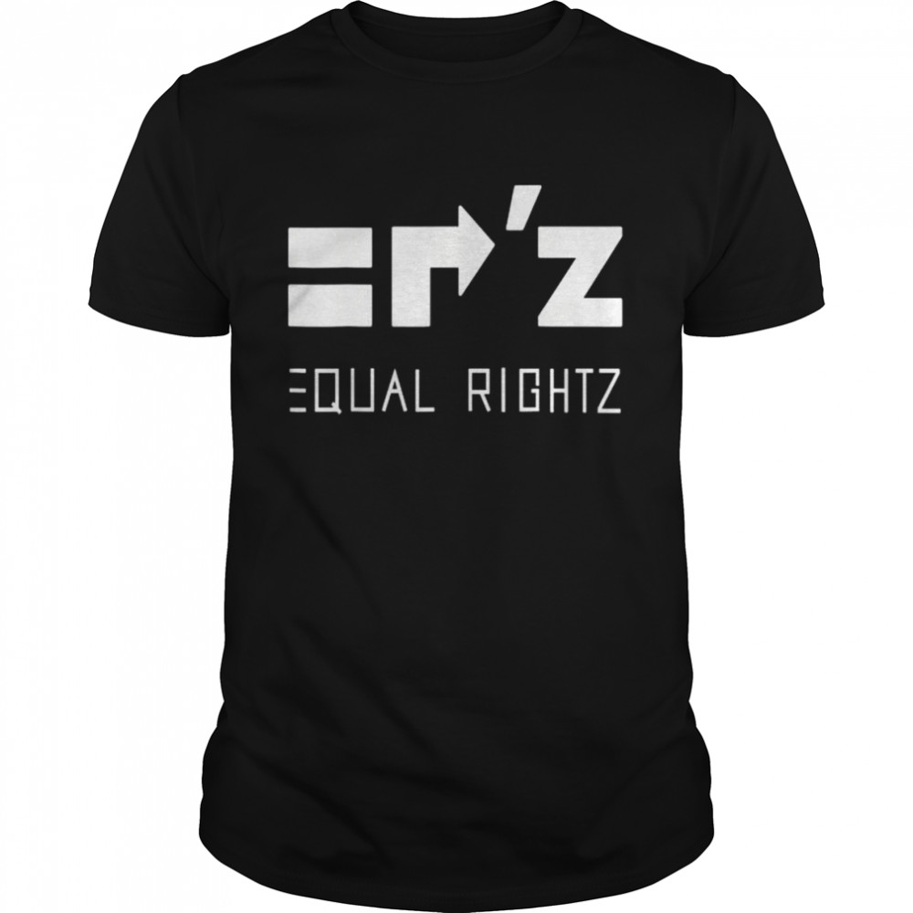 Equal rightz shirt