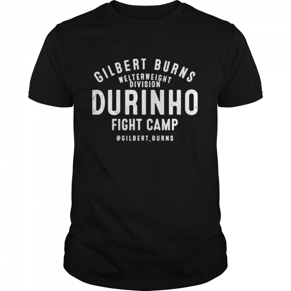 Gilbert Burns Welterweight Division Durinho Fight Camp Gilbert Burns Shirt