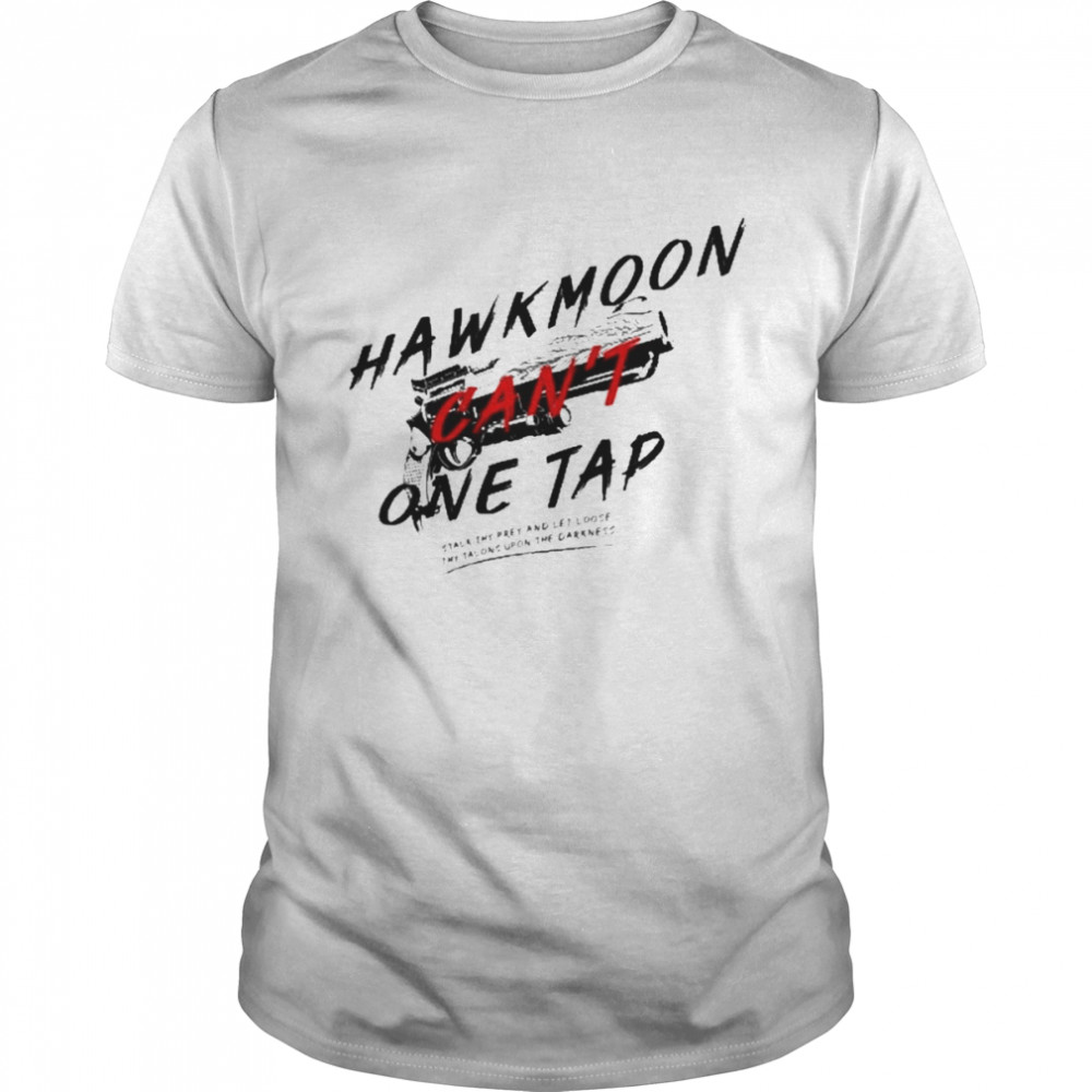 Hawkmoon Can’t One Tap Shirt
