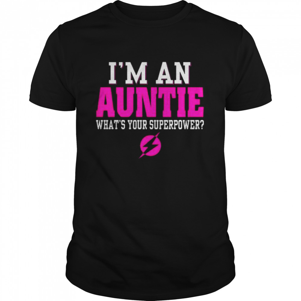 I’m an auntie what’s your superpower shirt