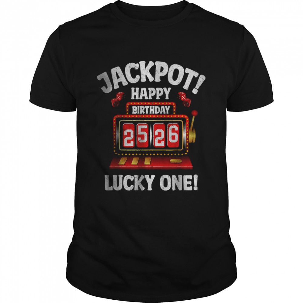 Jackpot Happy Birthday 2526 Lucky one T-Shirt