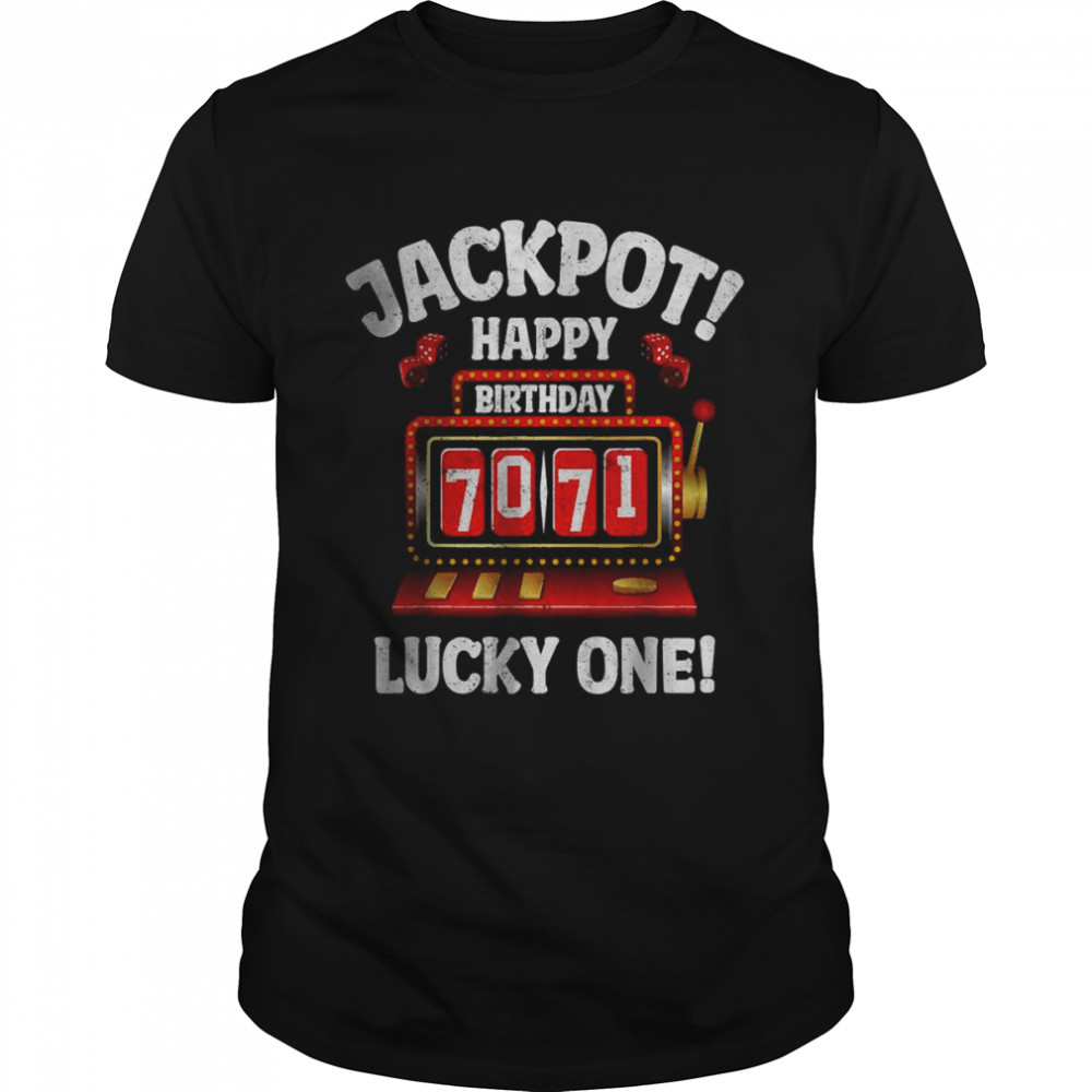 Jackpot Happy Birthday 7071 Lucky one T-Shirt