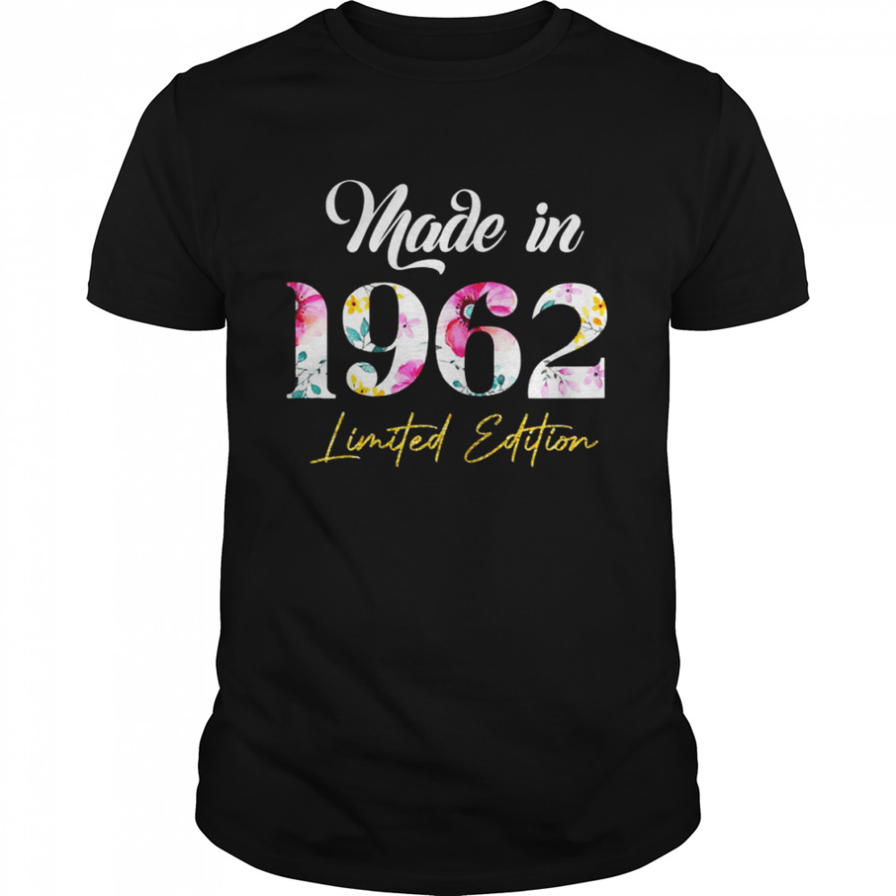 Made In 1962 Limited Edition 60 Birthday 60 Year OldShirt Shirt