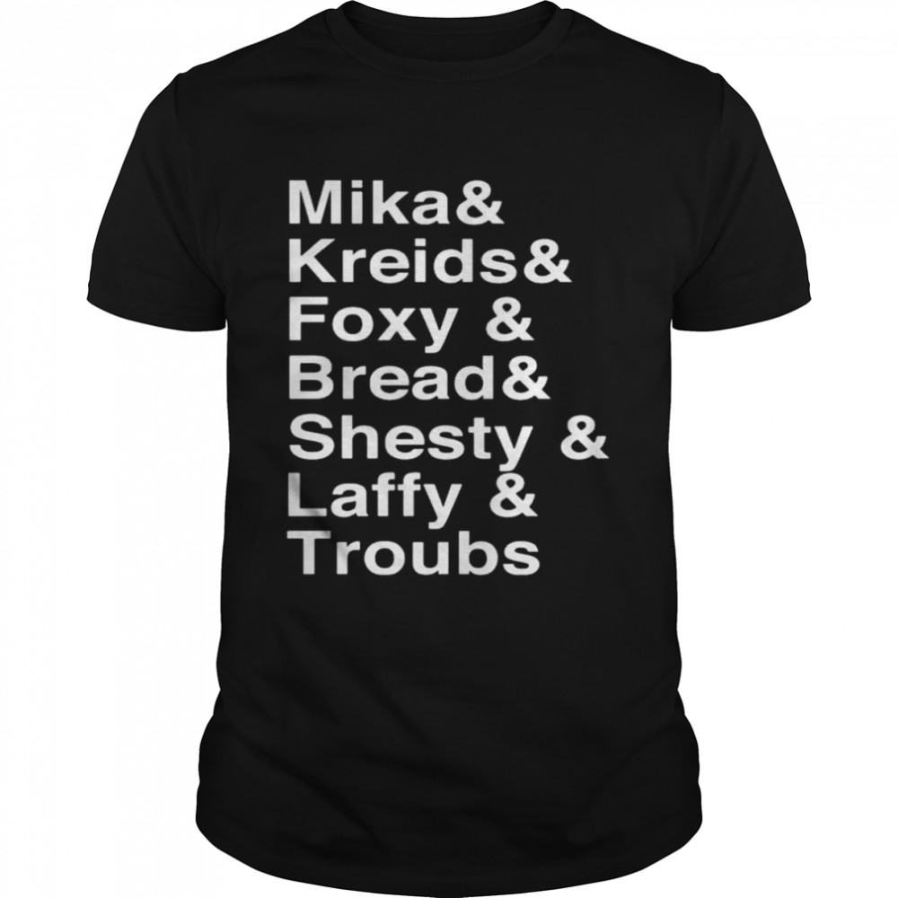 mika Kreids Foxy Bread Shesty Laffy Troubs shirt