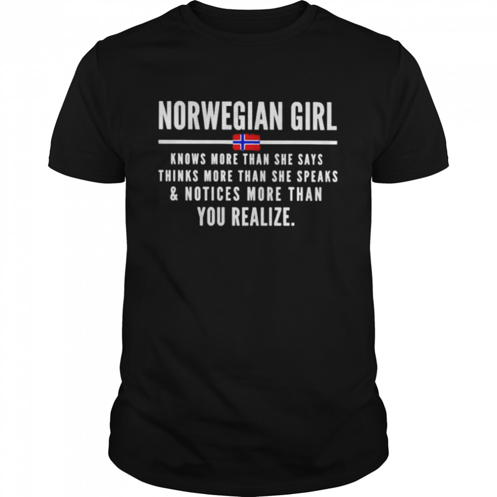 norwegian girl knows more than she says thinks more than shirt