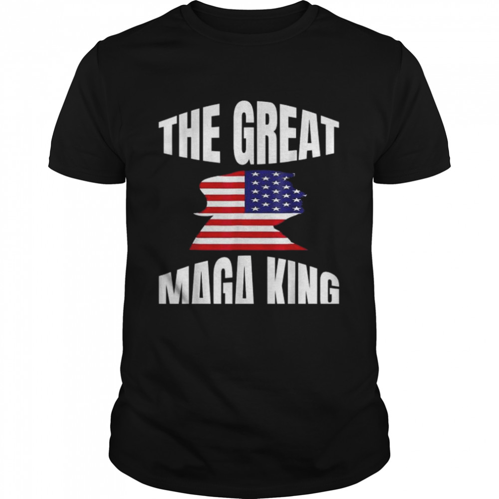 The great maga king patriotic Donald Trump shirt
