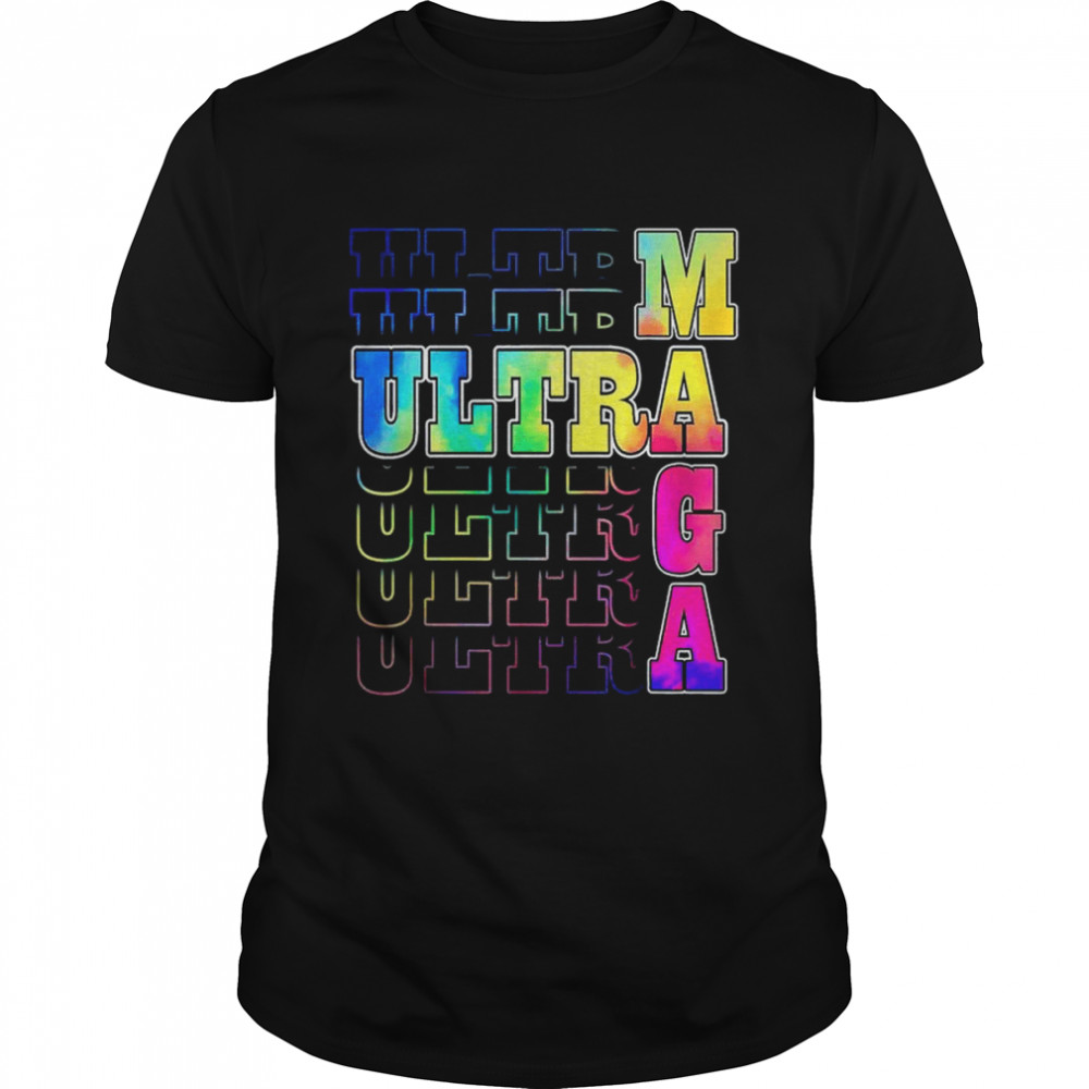 Ultra Maga Proud Ultra Maga Tie Dye Colorful T-Shirt