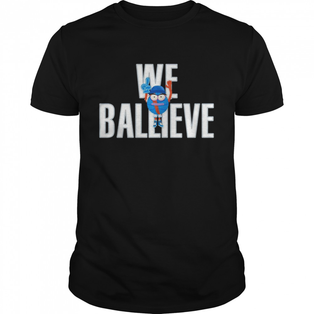 We Ballieve shirt