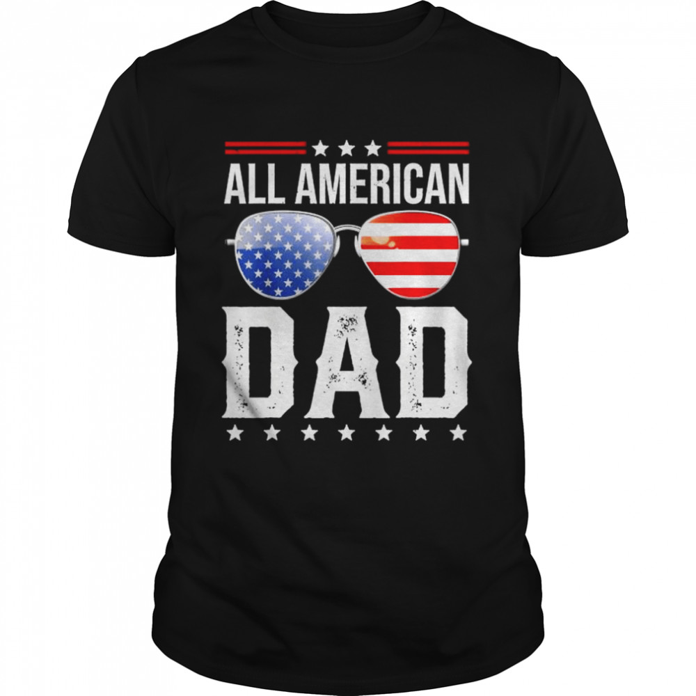 All American dad matching family fourth 4th of july American shirt