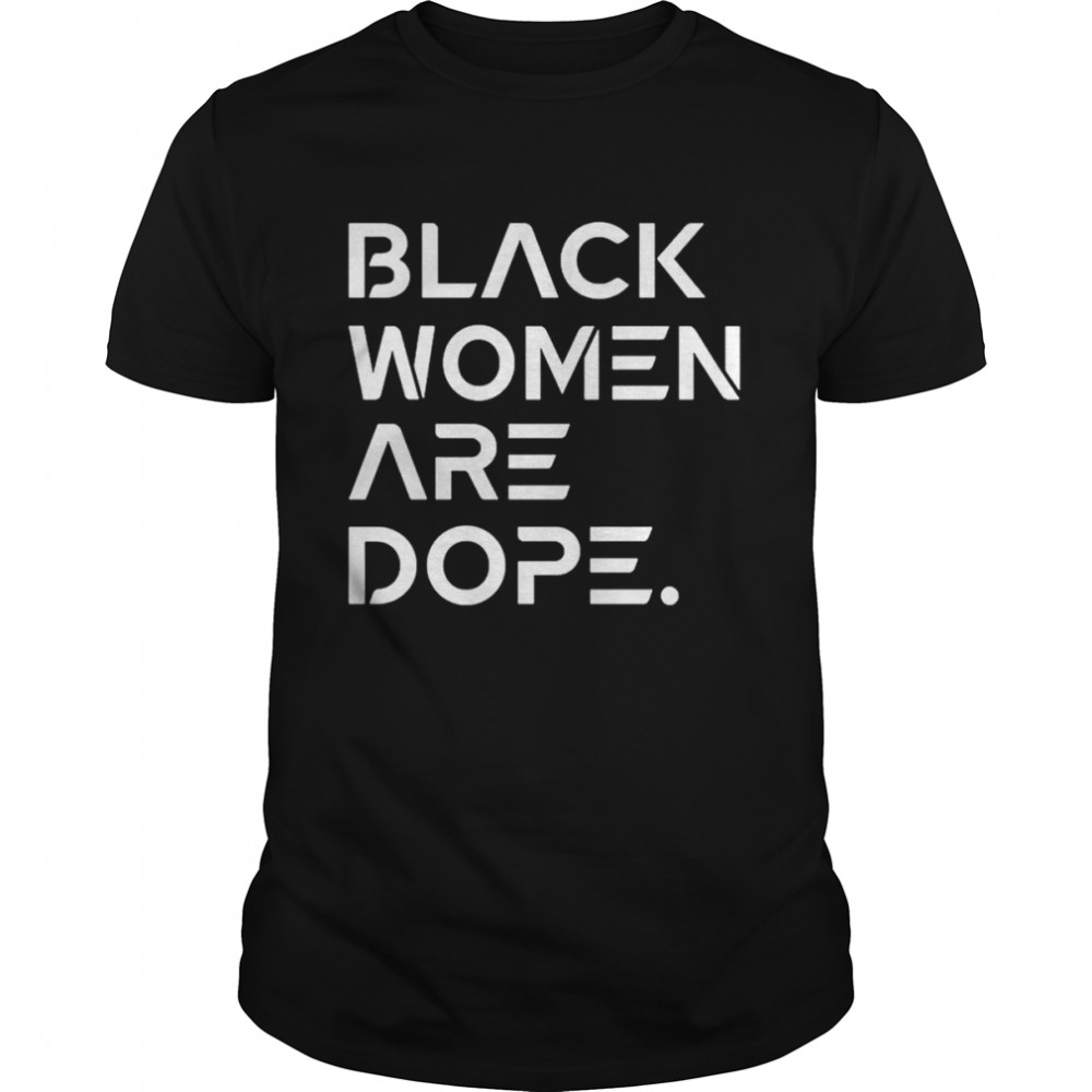 Black Women Are Dope T-Shirt