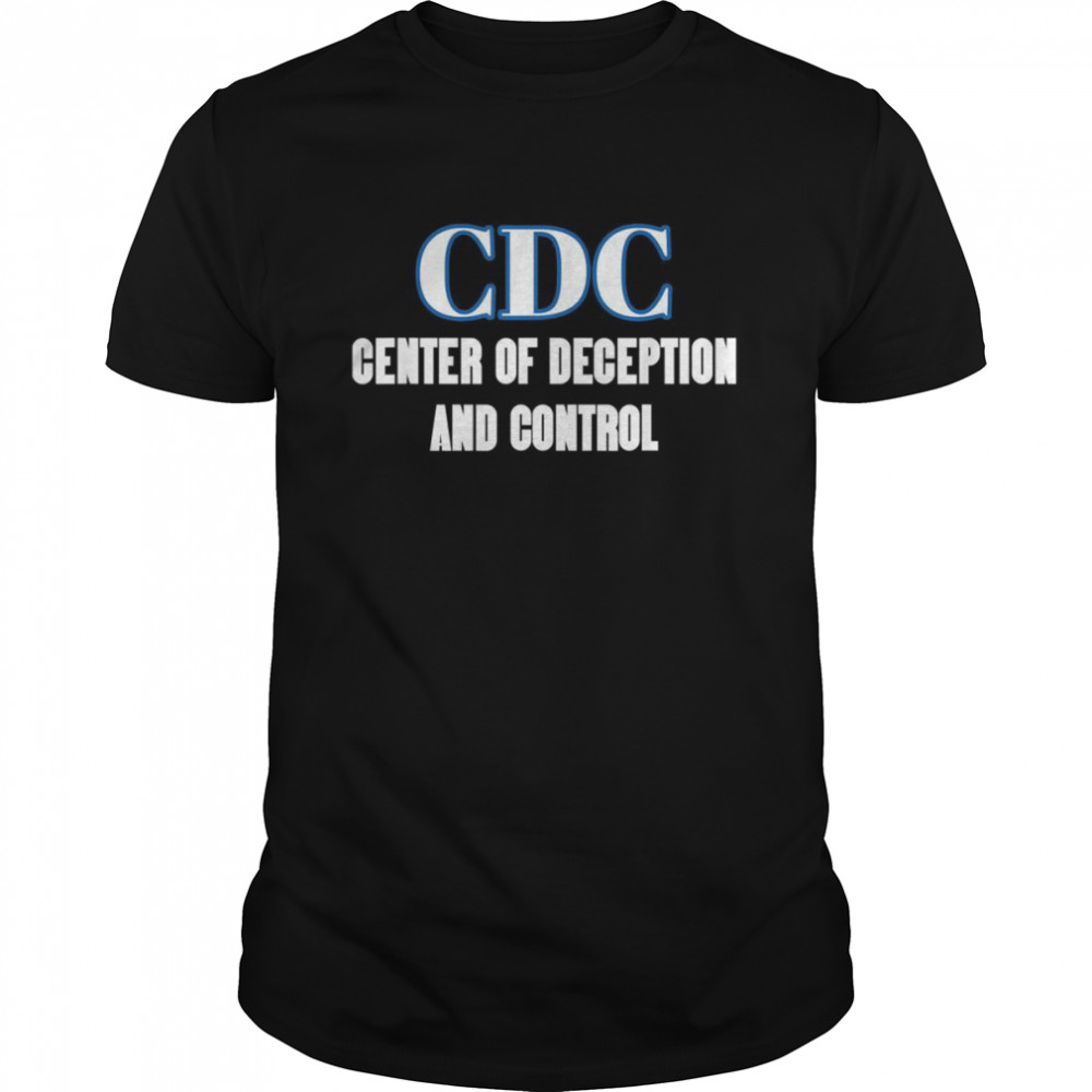 CDC Centers To Deceive And Control Anti VaxShirt Shirt