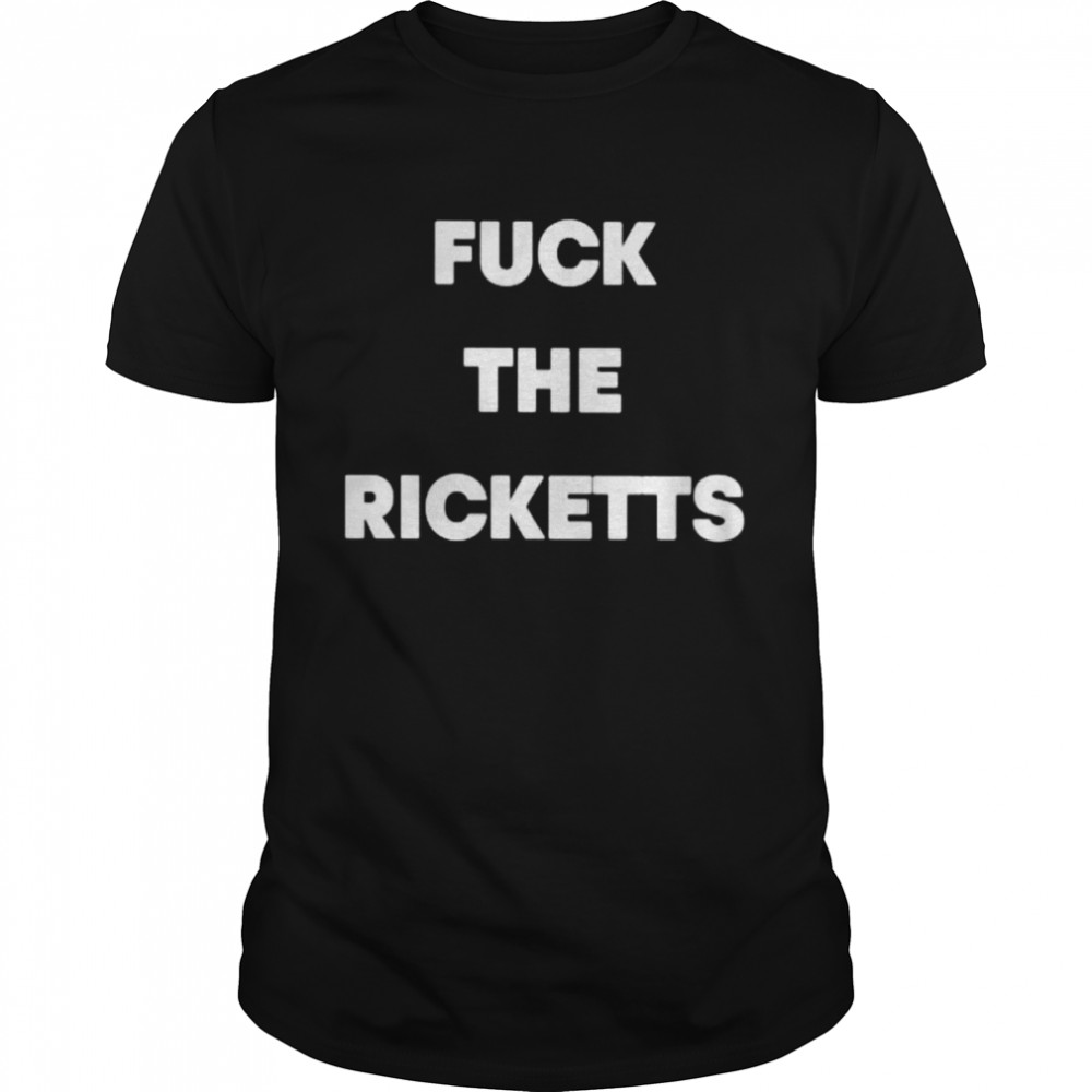 fuck the ricketts shirt