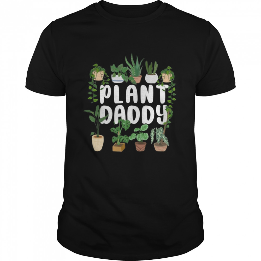 Gardening Plant DaddyShirt Shirt