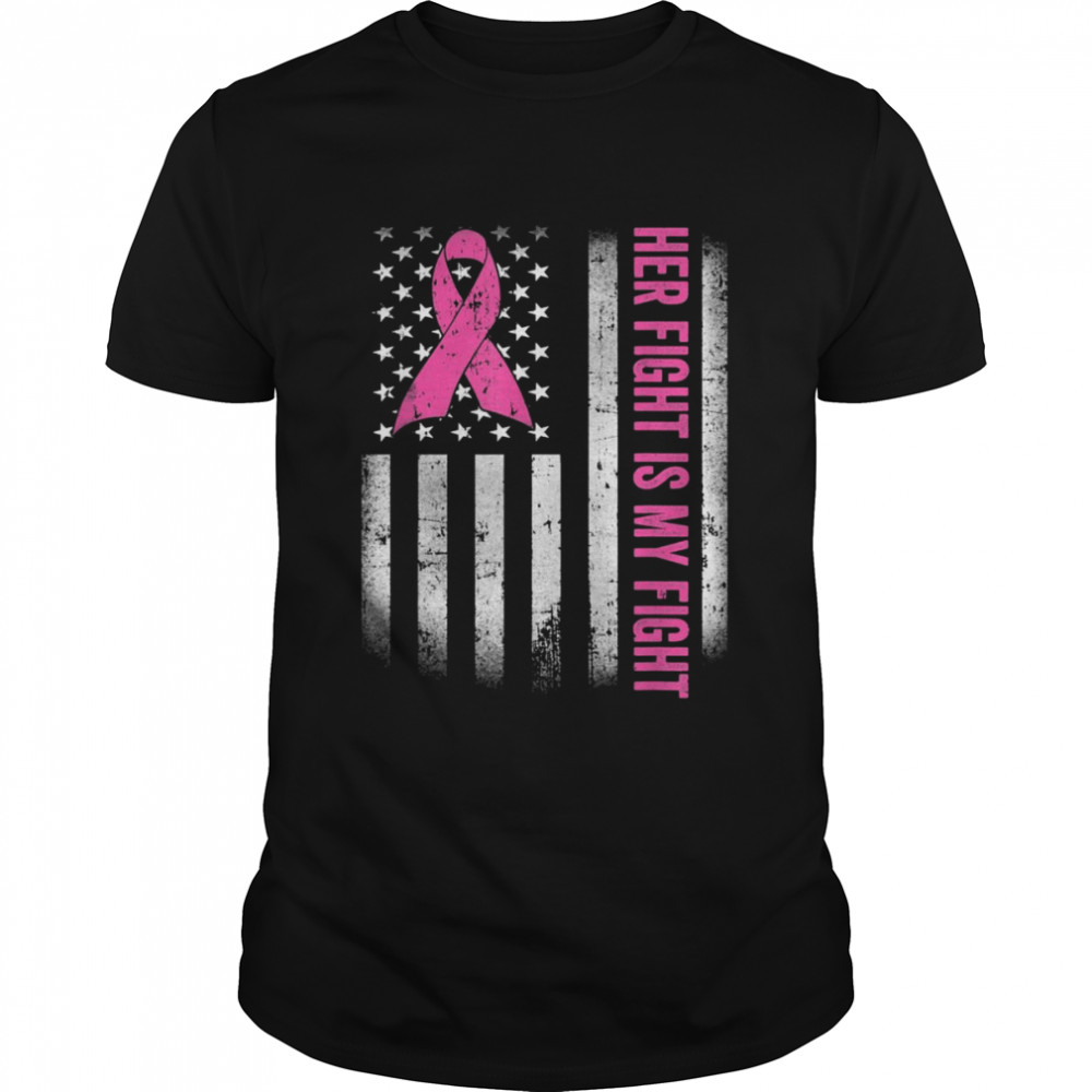 Her Fight Is My Fight American Flag Breast Cancer AwarenessShirt Shirt