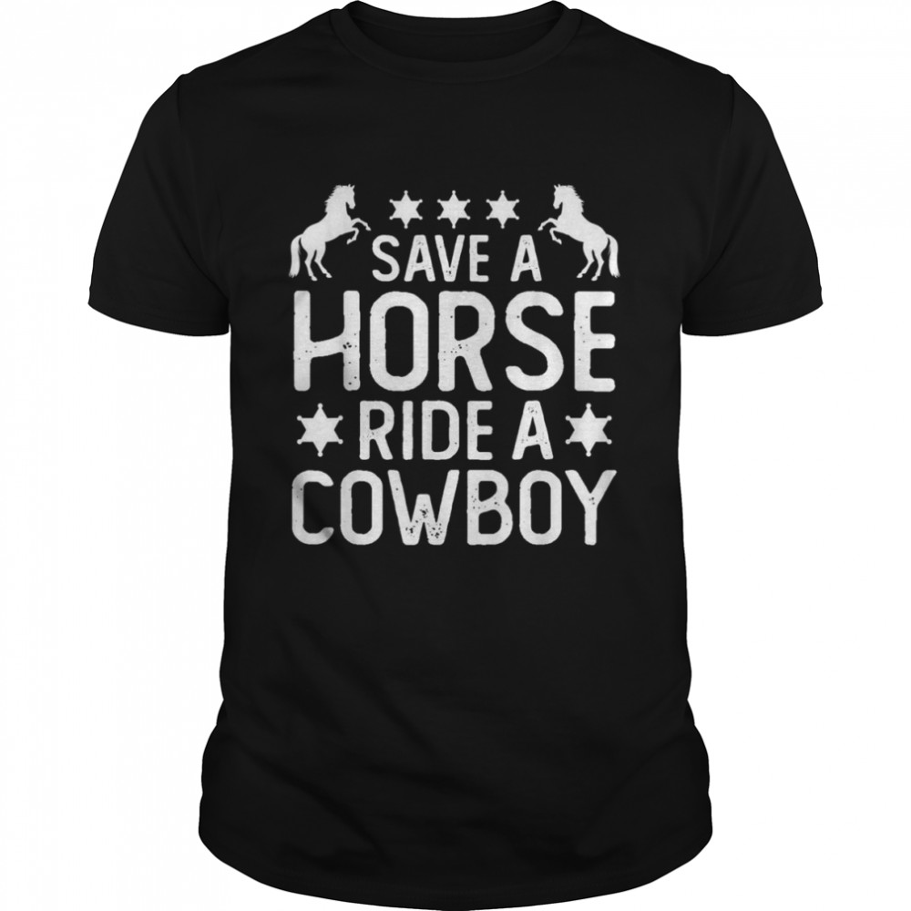 Horse Riding Adult Joke Save A Horse Ride A CowboyShirt Shirt