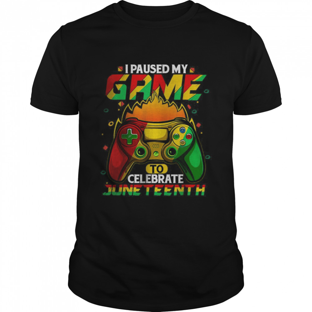 I Paused My Game To Celebrate Juneteenth T-Shirt