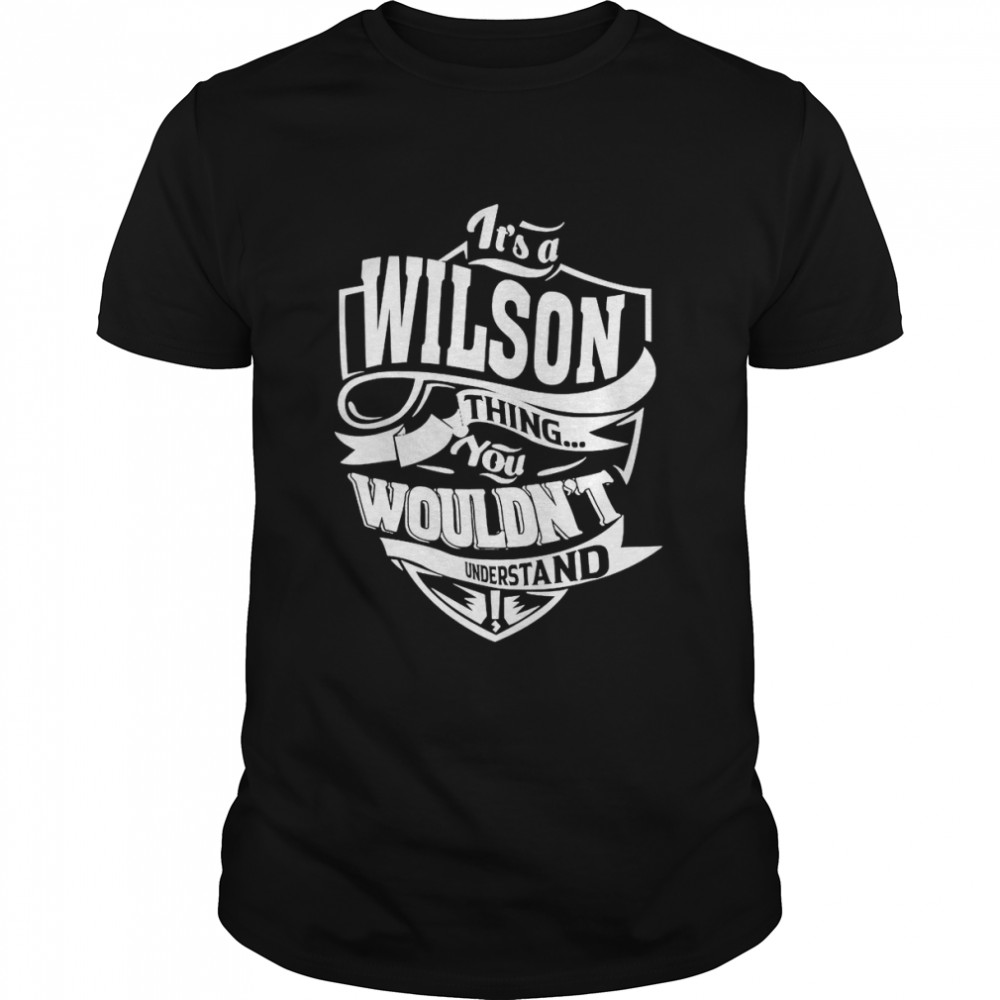 It’s A Wilson Thing You Wouldn’t Understand T-Shirt