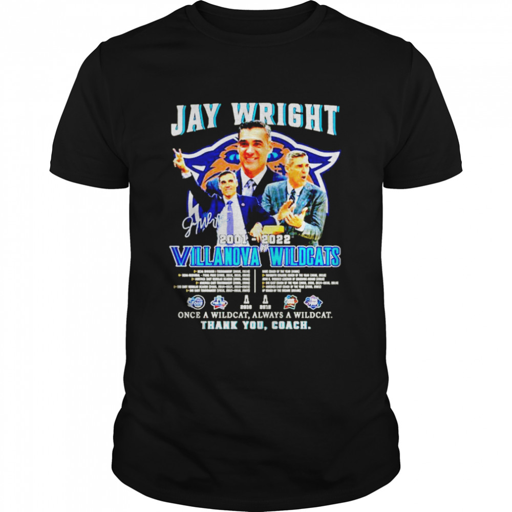 Jay Wright 2001 2022 Villanova Wildcats Once a Wildcat always a Wildcat thank you Coach signature shirt