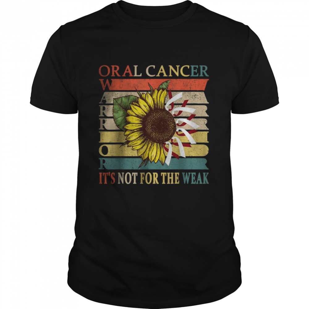 Oral Cancer Warrior It’s not for the weak T-Shirt