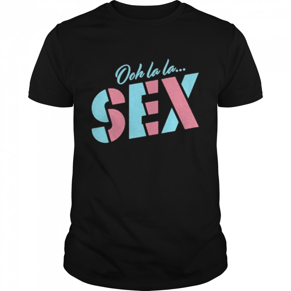 Pod Swag Ooh La La Sex Shirt