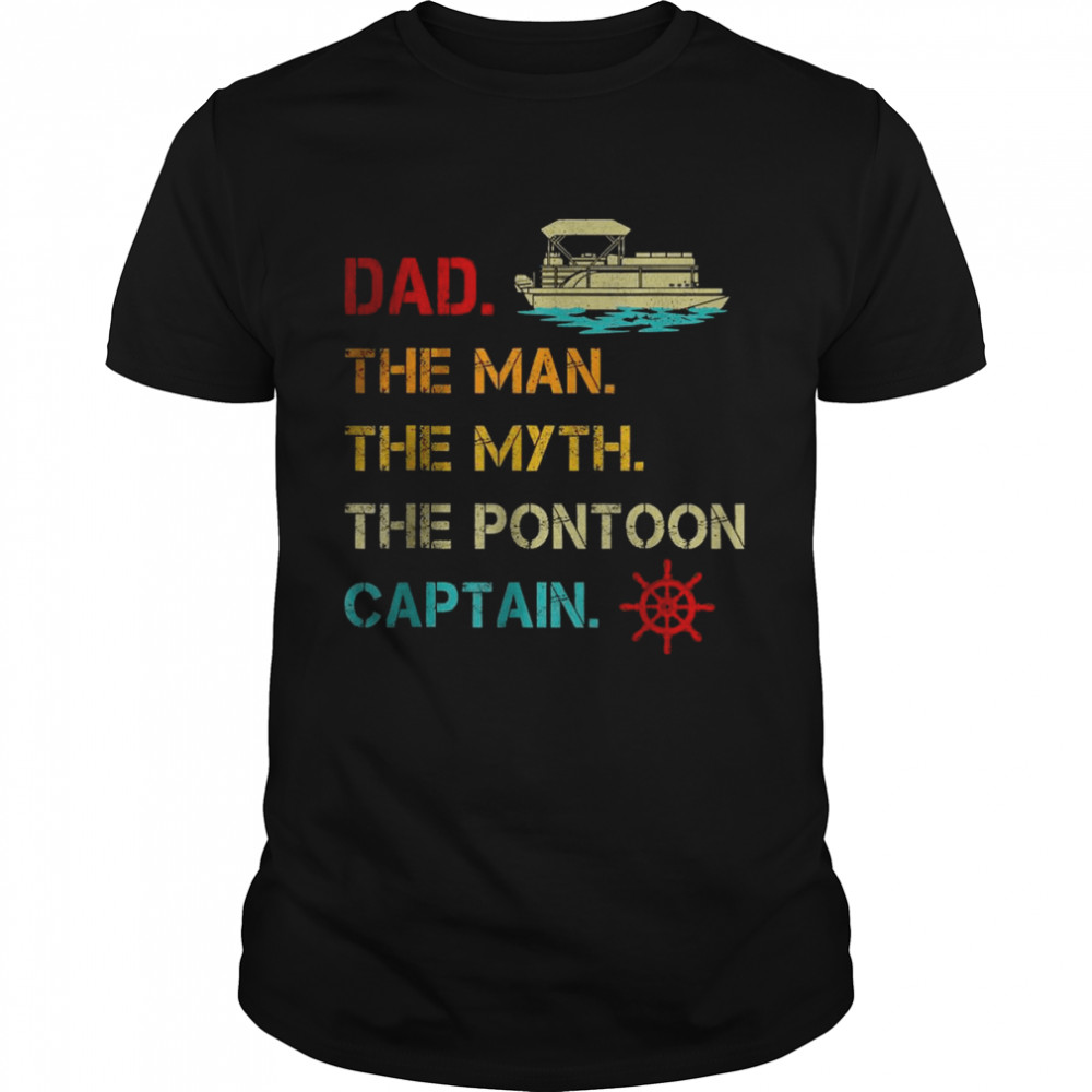 Pontoon Boat Dad The Man Myth Pontoon Captain T-Shirt