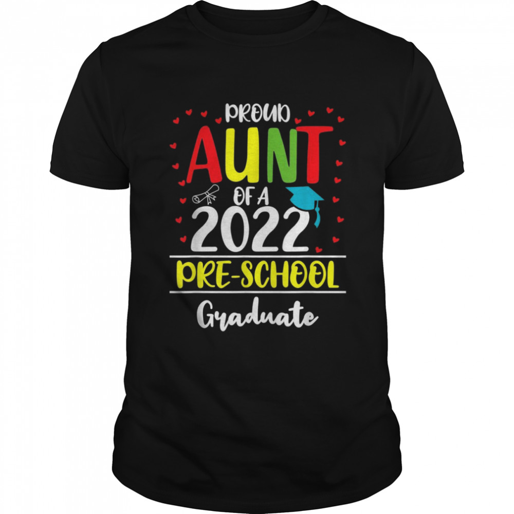 Proud Aunt of a Class of 2022 Preschool GraduateShirt Shirt