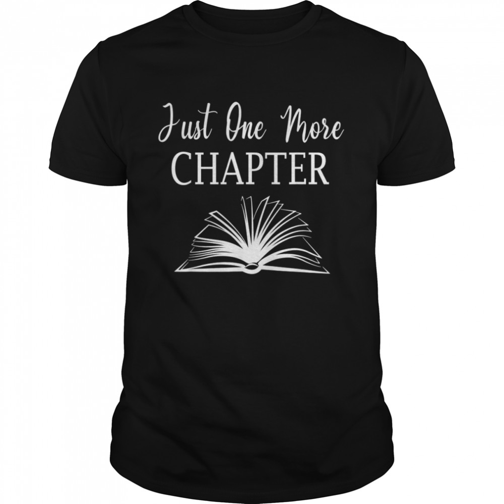 Reading Just One More Chapter BookShirt Shirt