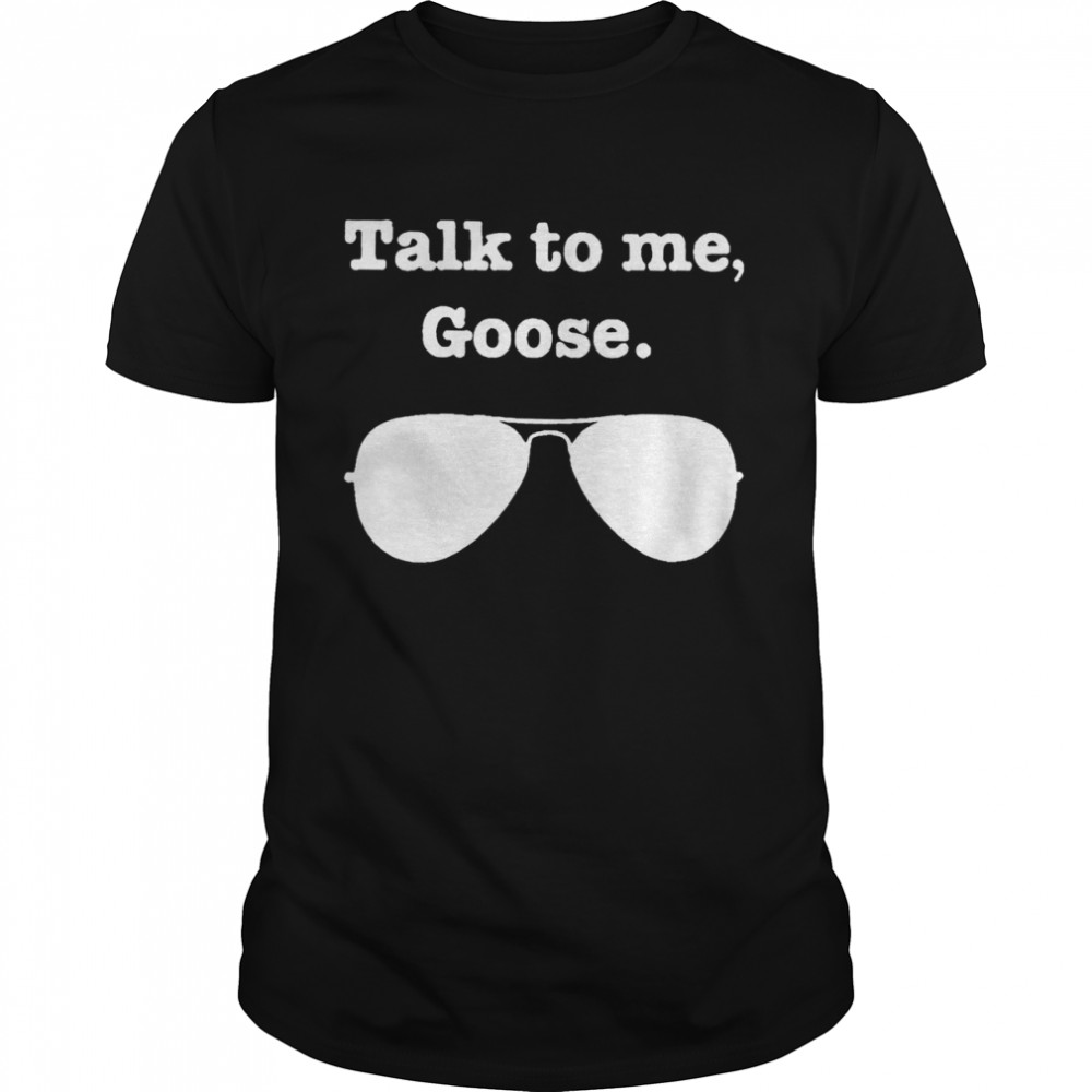 Talk To Me Goose 2022 T-shirt