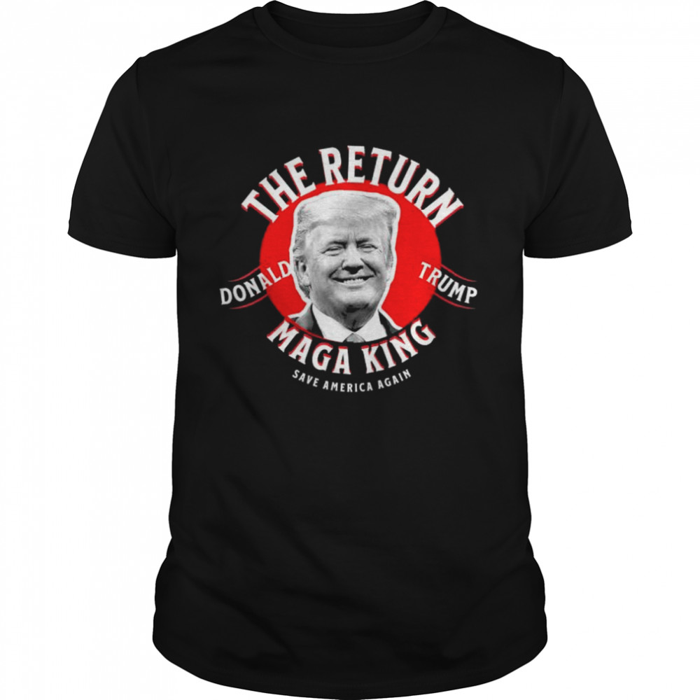 The return great king Trump ultra maga king great maga king shirt