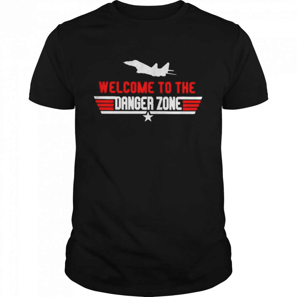 Top Gun welcome to the danger zone shirt