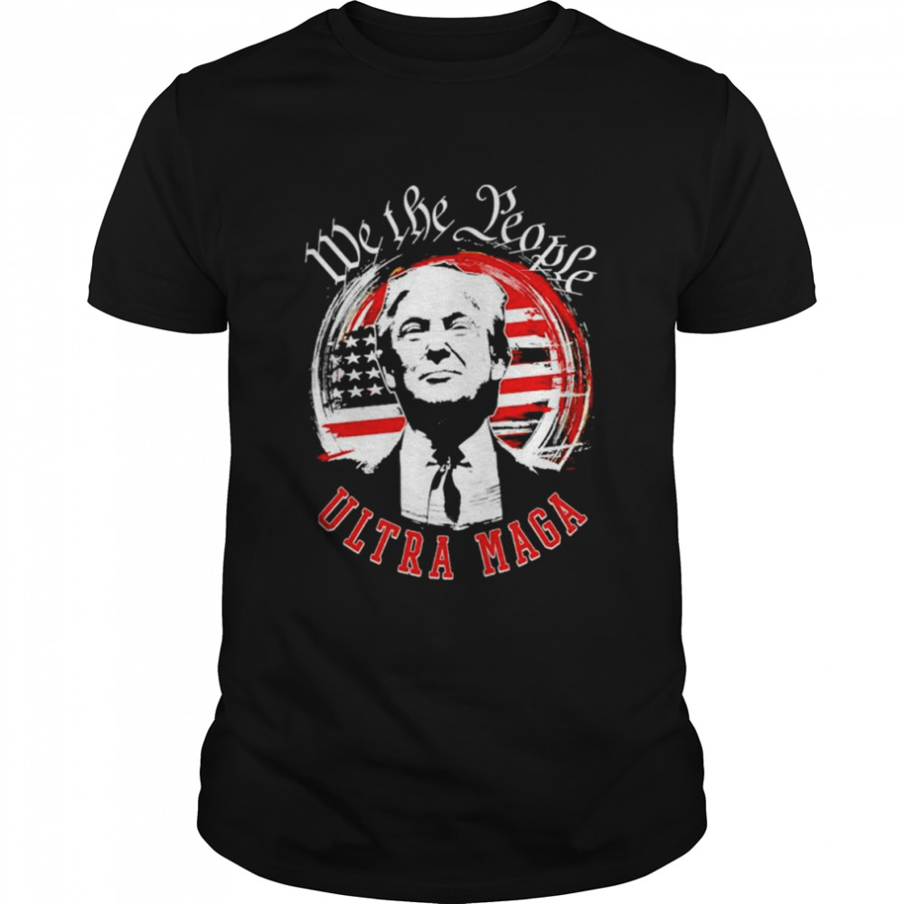 Trump Ultra Maga We the People shirt