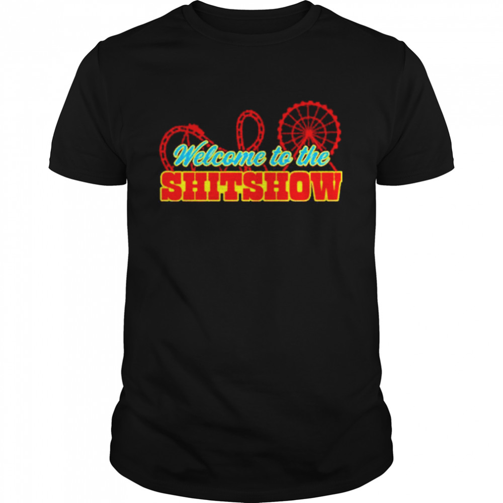 Welcome to The Shitshow shirt