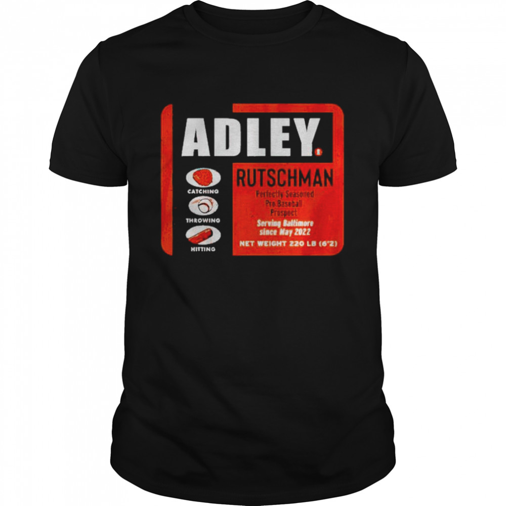 adley Rutschman perfectly seasoned shirt