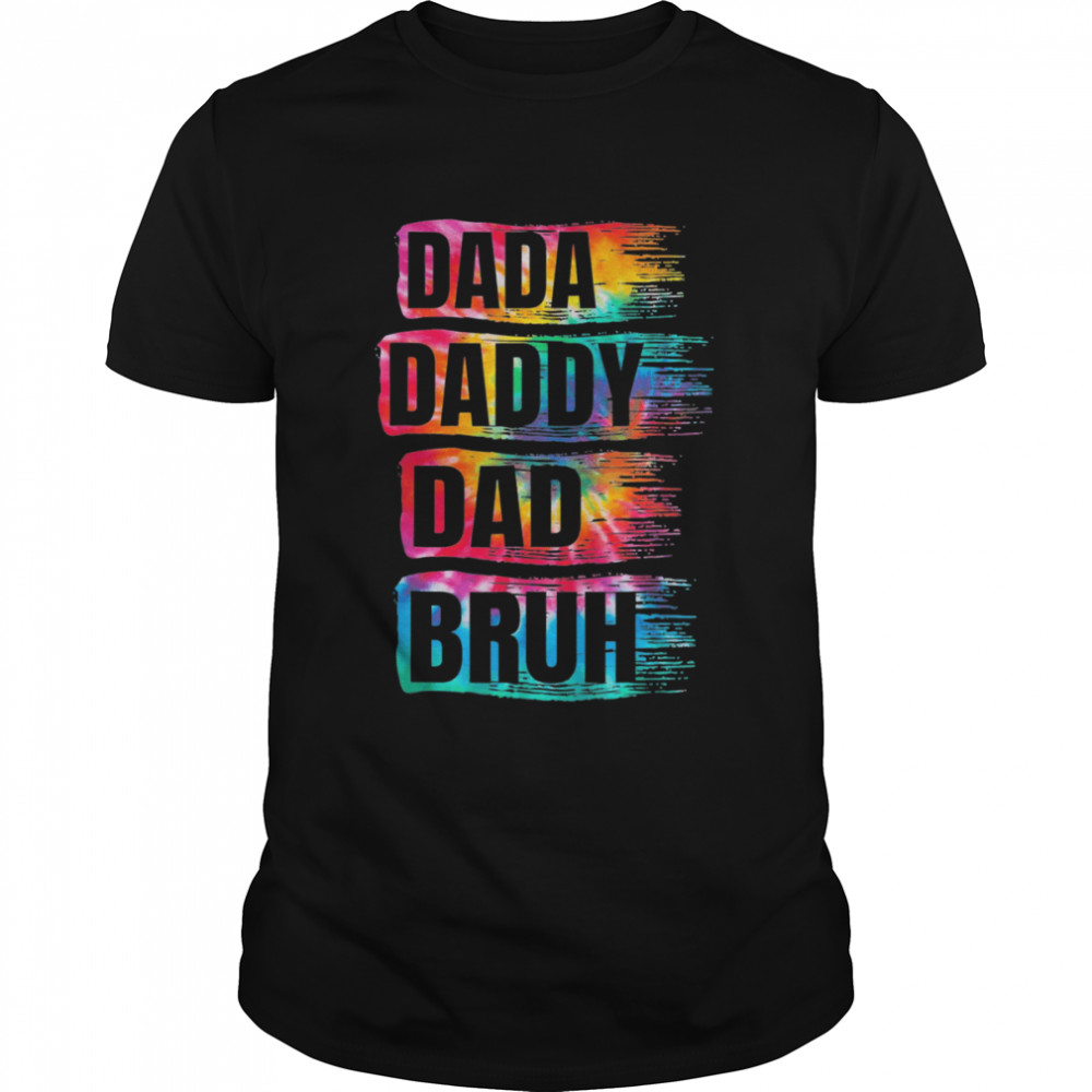 Father’s Day 2022 Dada Daddy Dad Bruh Tie Dye Dad Shirt