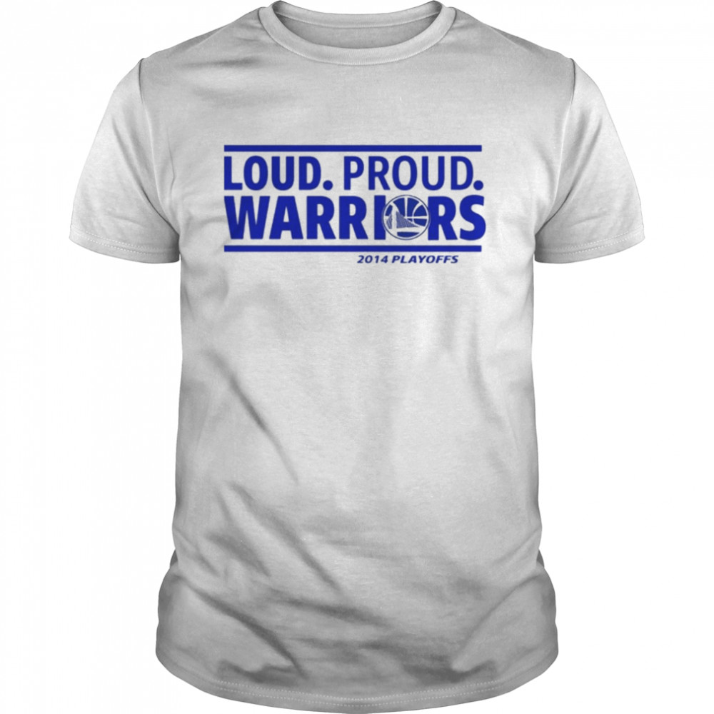 Loud Proud Warriors 2014 Playoffs Shirt