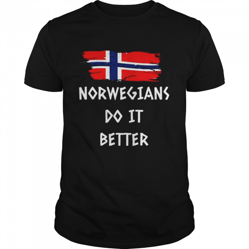 Norwegians do it better shirt