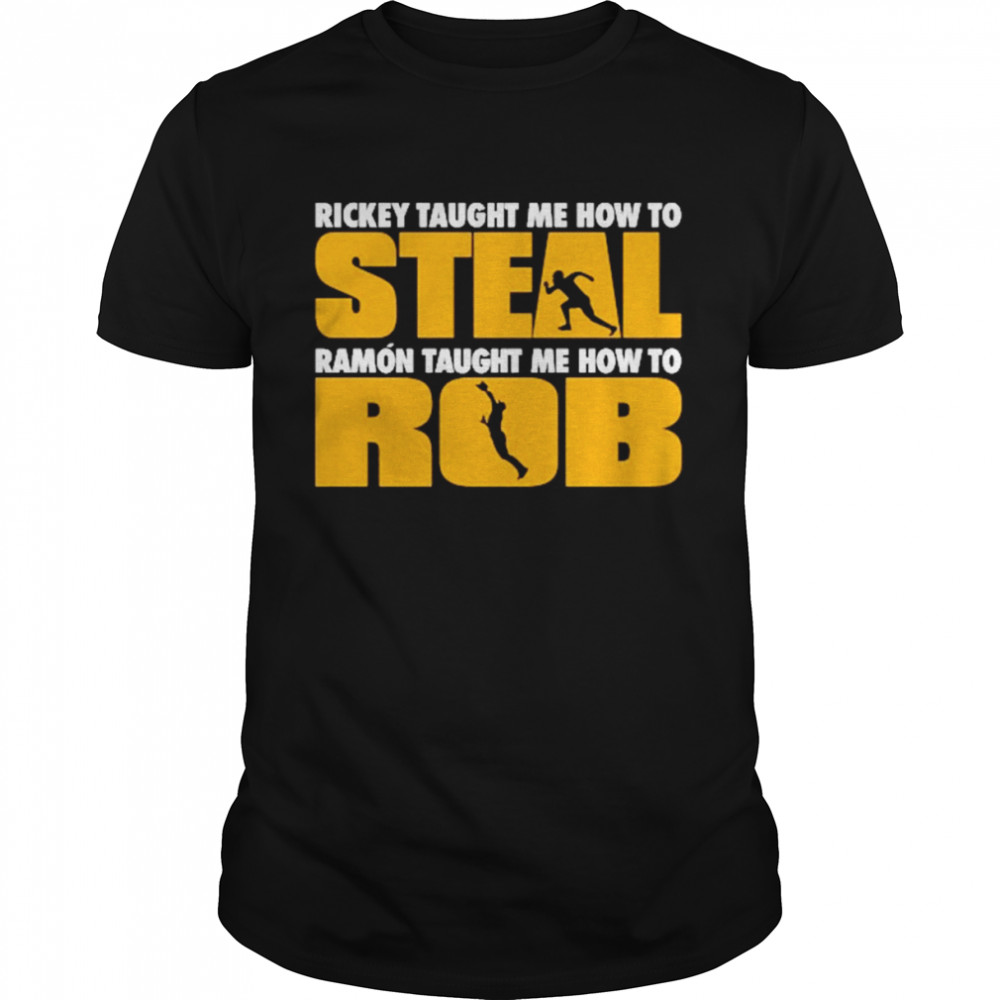Rickey Taught Me How To Steal Ramon Taught Me How To Rob  Classic Men's T-shirt