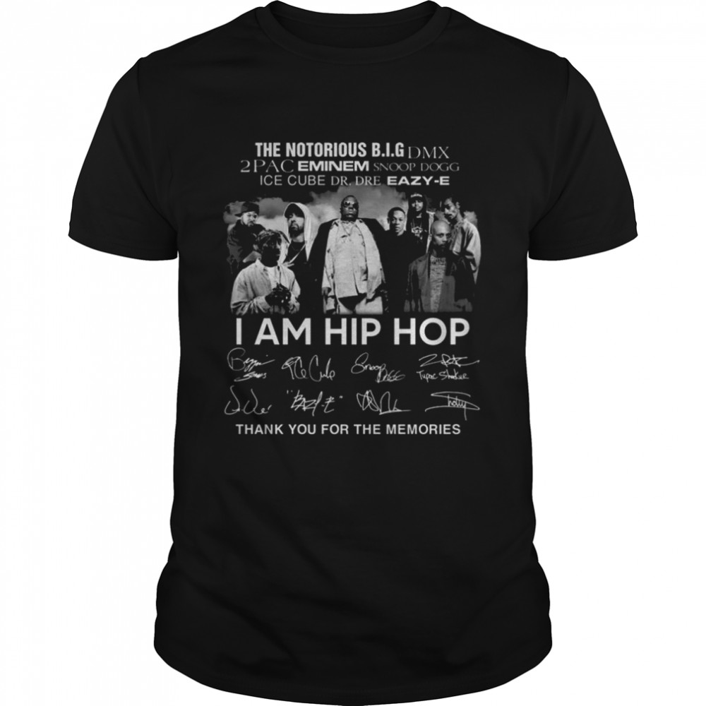 The Notorious B.I.G DMX 2Pac Eminem Eazy-E I Am Hip Hop Signatures Thank Shirt