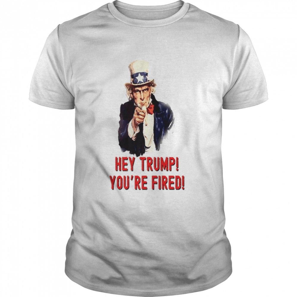 Uncle Sam Trump You’re Fired President T-Shirt