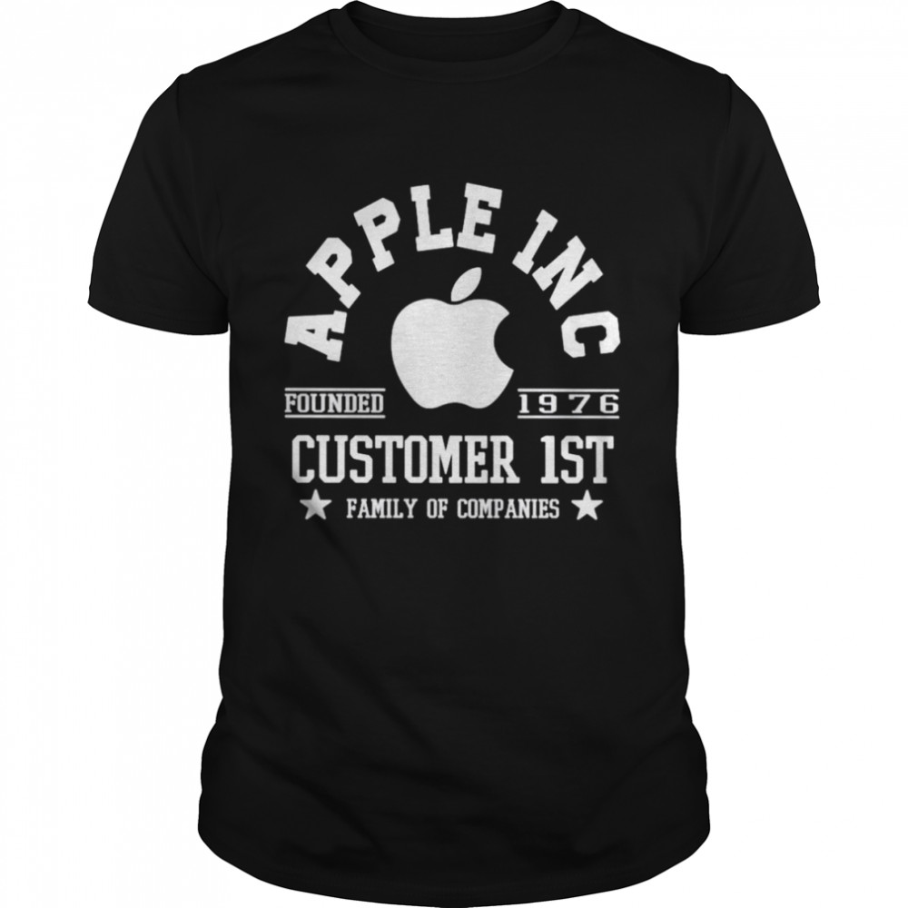 Apple Inc Customer 1st family of companies shirt