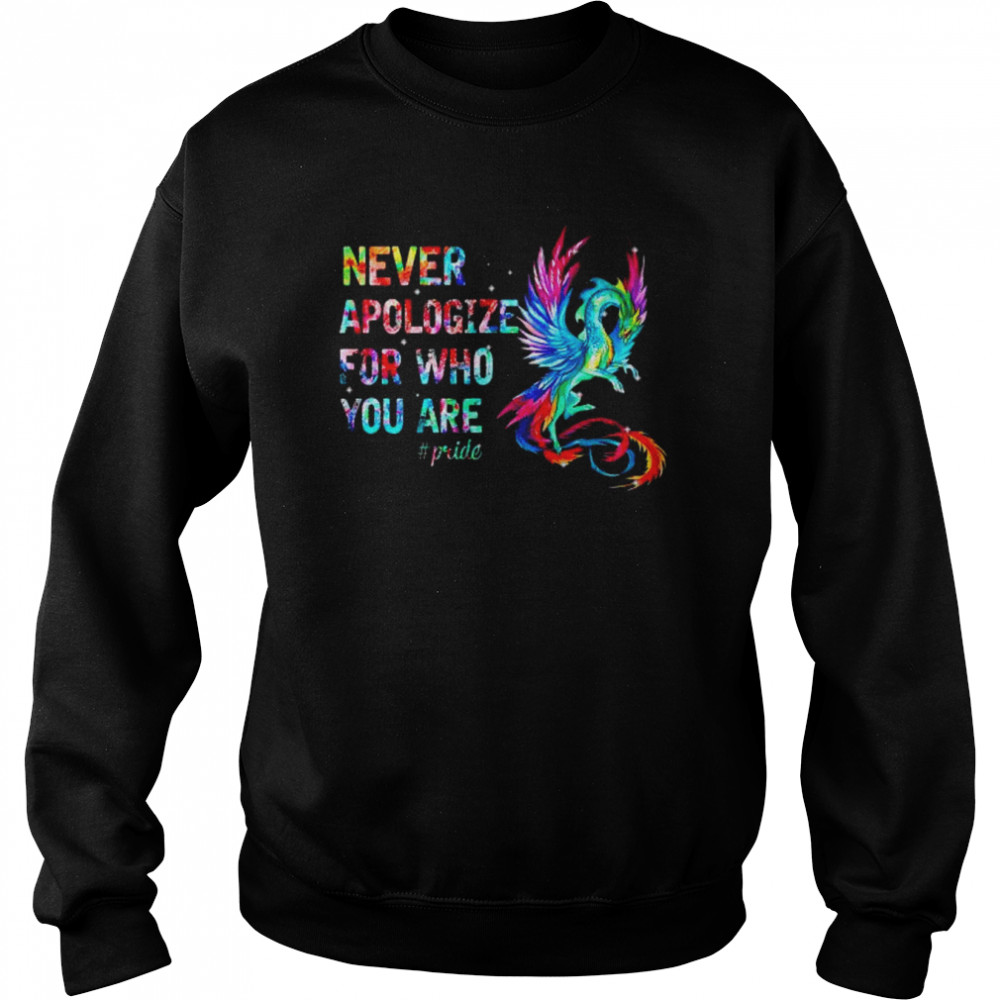 Dragon never apologize for who you are shirt Unisex Sweatshirt