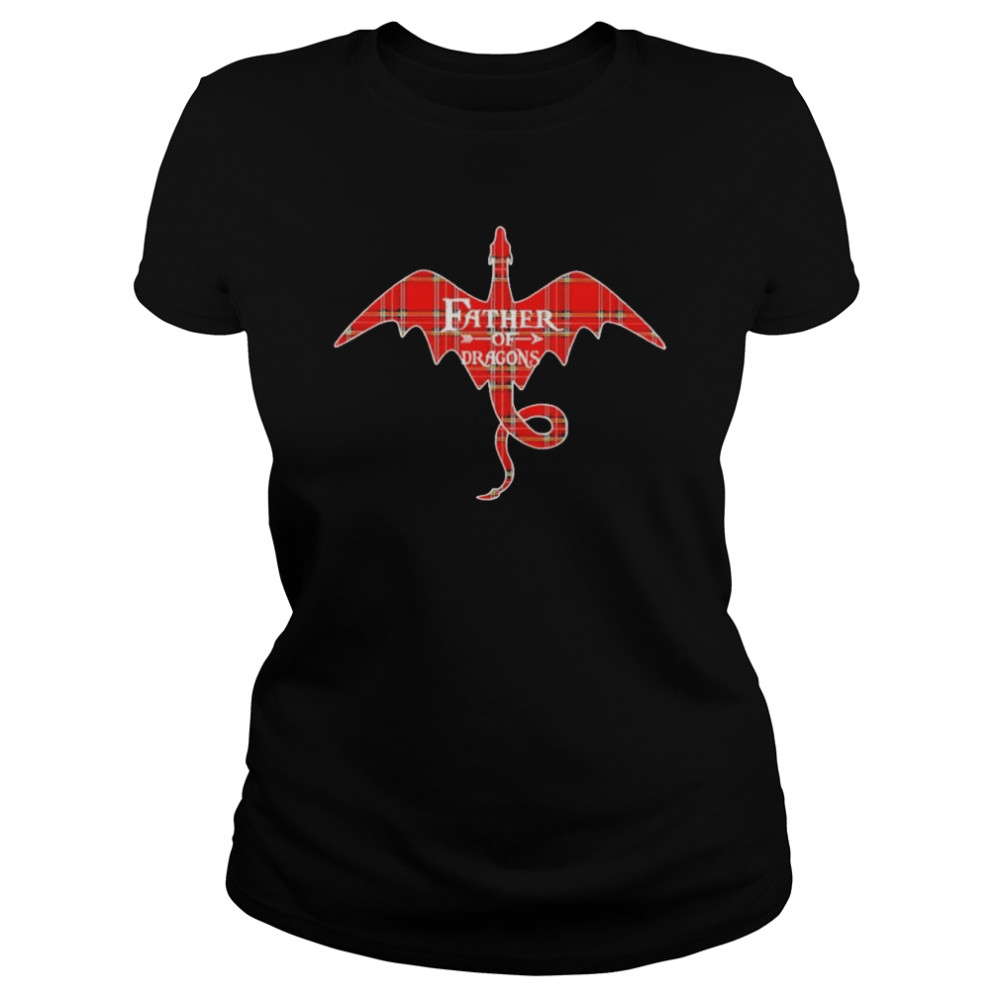 father of Dragons shirt Classic Women's T-shirt