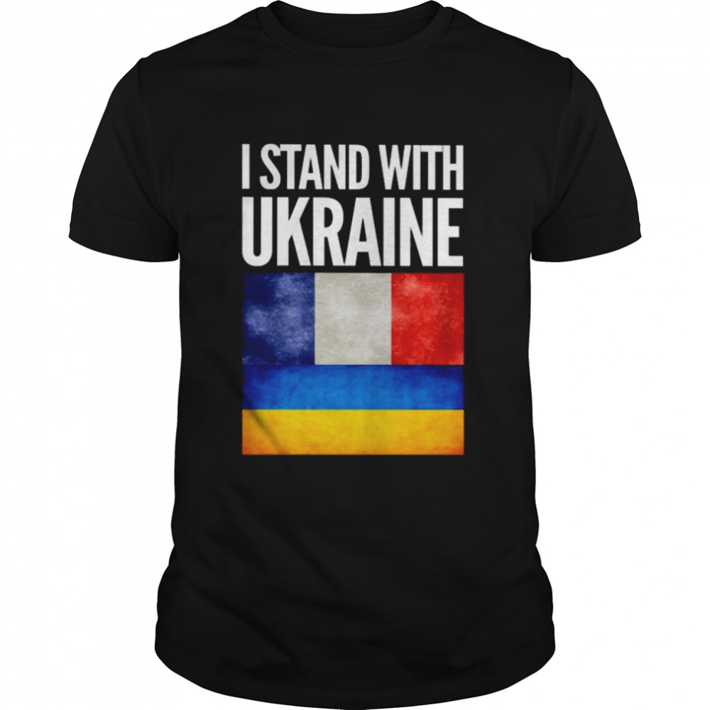 I Stand with Ukraine and France Flag Shirt